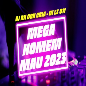 收听DJ RH Ooh Cria的MEGA HOMEM MAU (Explicit)歌词歌曲