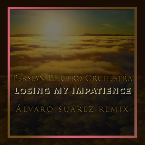 ดาวน์โหลดและฟังเพลง Losing My Impatience (Alvaro Suarez Remix) พร้อมเนื้อเพลงจาก Persian Electro Orchestra