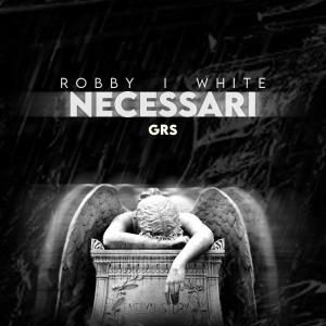 收聽Robby的Necessari (feat. Whit3 & GRS) (Explicit)歌詞歌曲