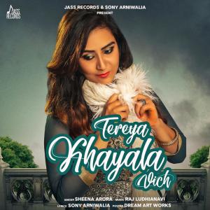 收听Sheena Arora的Tereya Khayala Vich歌词歌曲