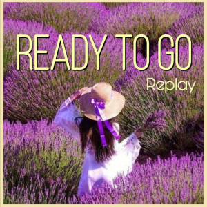 Dengarkan ready to go lagu dari replay dengan lirik