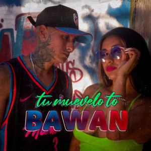 ดาวน์โหลดและฟังเพลง Tú Muévelo Tó (Explicit) พร้อมเนื้อเพลงจาก Bawan