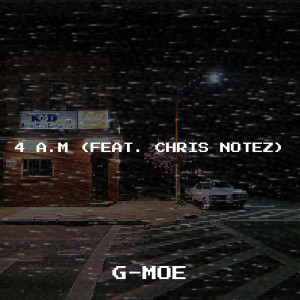 收听G-Moe的4 a.M (Explicit)歌词歌曲