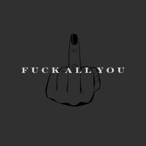 Album Fuck All You (Explicit) from Golden Sound