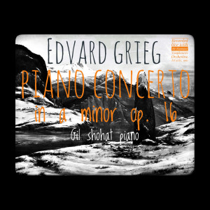 Album Grieg: Piano Concerto in A Minor, Op. 16 from Gil Shohat