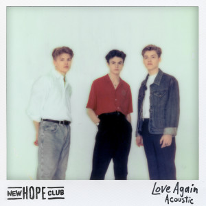 ดาวน์โหลดและฟังเพลง Love Again (Acoustic) พร้อมเนื้อเพลงจาก New Hope Club