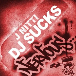 ดาวน์โหลดและฟังเพลง DJ Sucks (DJ Exodus & Dynamik Dave Remix) พร้อมเนื้อเพลงจาก J Nitti