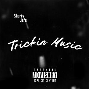 ดาวน์โหลดและฟังเพลง Trickin Music (Explicit) พร้อมเนื้อเพลงจาก Shorty Jefe
