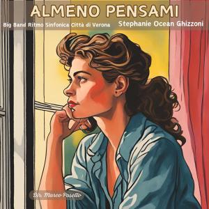 ดาวน์โหลดและฟังเพลง Almeno pensami (feat. Marco Pasetto) พร้อมเนื้อเพลงจาก Stephanie Ocean Ghizzoni