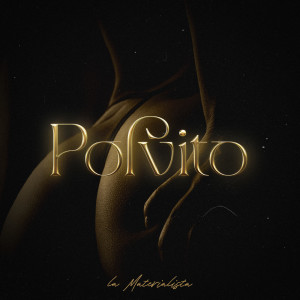 ดาวน์โหลดและฟังเพลง Polvito พร้อมเนื้อเพลงจาก La Materialista