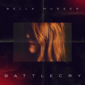 收聽Bella Musser的Battlecry歌詞歌曲