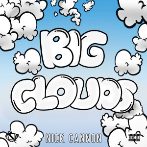 Nick Cannon的專輯Big Clouds (Explicit)