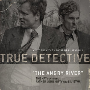 ดาวน์โหลดและฟังเพลง The Angry River (feat. Father John Misty and S.I. Istwa) [Theme From the HBO Series True Detective] พร้อมเนื้อเพลงจาก S.I. Istwa