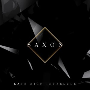 Saxon的专辑Late Night Interlude