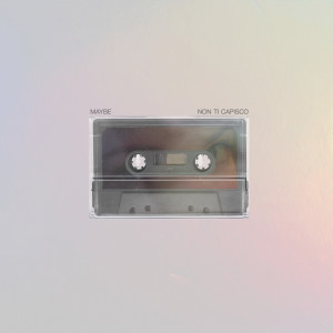 Listen to Non ti capisco song with lyrics from Maybe