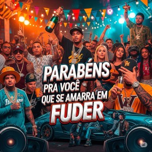 Album PARABÉNS PRA VOCÊ QUE SE AMARRA EM FUDER (Explicit) from Mc Nevoeiro