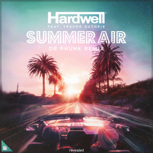 Listen to Summer Air (Dr Phunk Remix) song with lyrics from Hardwell