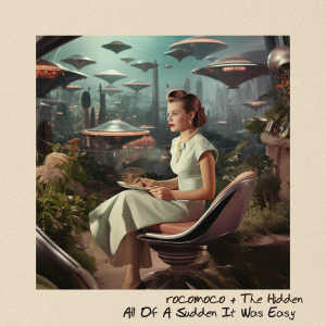 Listen to All Of A Sudden It Was Easy song with lyrics from rocomoco