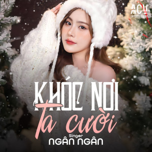 Album Khóc Nơi Ta Cười (Cover) from Ngân Ngân