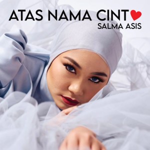 Dengarkan lagu Atas Nama Cinta nyanyian Salma Asis dengan lirik