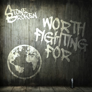 ดาวน์โหลดและฟังเพลง Worth Fighting For พร้อมเนื้อเพลงจาก Stone Broken