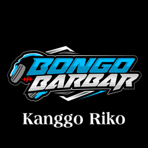 Kanggo Riko dari Bongobarbar