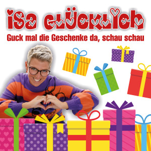 收聽Isa Glücklich的Guck mal die Geschenke da, schau, schau歌詞歌曲
