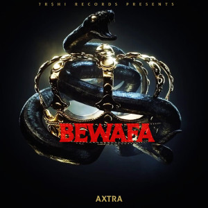 收聽Axtra的Bewafa (Explicit)歌詞歌曲