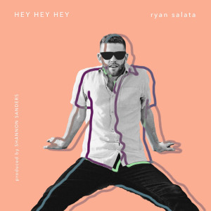 Dengarkan lagu Hey Hey Hey nyanyian Ryan Salata dengan lirik