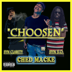 Ched Macke的專輯Choosen (feat. SYN Clarity & SYN S.O.) (Explicit)
