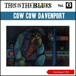 อัลบัม This Is the Blues, Vol. 6 (Recordings of 1938) ศิลปิน Cow Cow Davenport