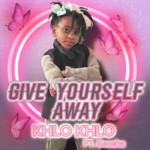 Keosha的專輯Give Yourself Away (feat. Khlo Khlo)