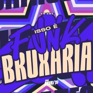 DJ HM ZL的專輯Isso é Funk Bruxaria (Explicit)