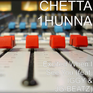 ดาวน์โหลดและฟังเพลง Excited When I See You (feat. Iggy & Jg-Beatz) (Explicit) พร้อมเนื้อเพลงจาก CHETTA 1HUNNA