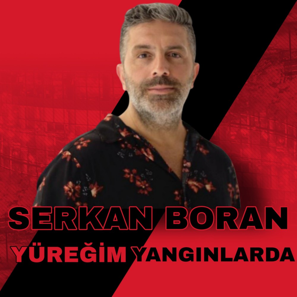 YÜREĞİM YANGINLARDA