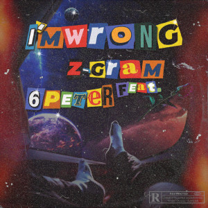 Listen to I'm Wrong (Explicit) song with lyrics from Z-GRAMS