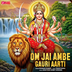 Listen to Om Jai Ambe Gauri Aarti song with lyrics from Poonam Pandey
