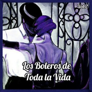 Varios Artistas的專輯Los Boleros de Toda la Vida, Vol. 2