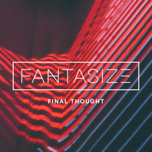 Album Fantasize (Explicit) from Final Thought