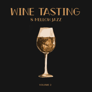 Album Wine Tasting & Mellow Jazz (Volume 2, Lemon and Coffee, Romantic Candlelight Outdoor Dining, Coffee for Wellness) from Ultimate Instrumental Jazz Collective