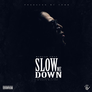 Slow Me Down (feat. Dre Kiken & Curtis Williams) (Explicit)