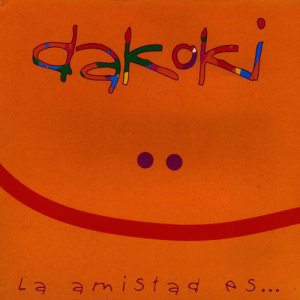 Dakoki的專輯La Amistad Es