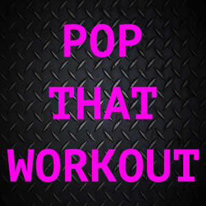 อัลบัม Pop That Workout ศิลปิน Various