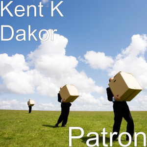 收听Kent K Dakor的Patron歌词歌曲
