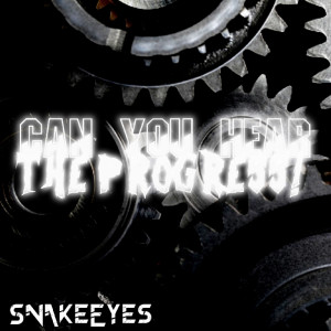 收聽Snake Eyes的Can You Hear The Progress!歌詞歌曲
