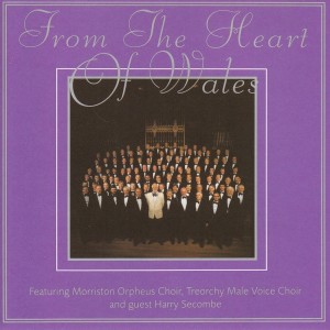 Treorchy Male Voice Choir的專輯From The Heart Of Wales