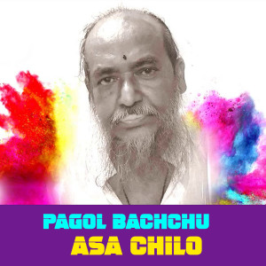 Album Asa Chilo from Pagol Bacchu