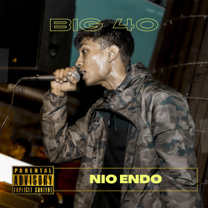 收听Nio Endo的Big 40 (Explicit)歌词歌曲