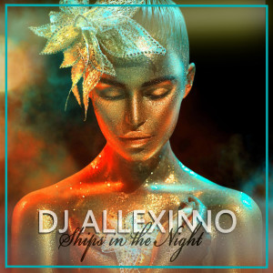 Dengarkan lagu Ships in the Night nyanyian DJ Allexinno dengan lirik