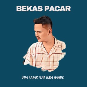 Dengarkan Bekas Pacar lagu dari Uda Fajar dengan lirik